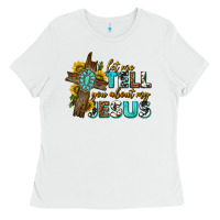 White let me tell you about my jesus western Ladies Tee - texasbilliewilder