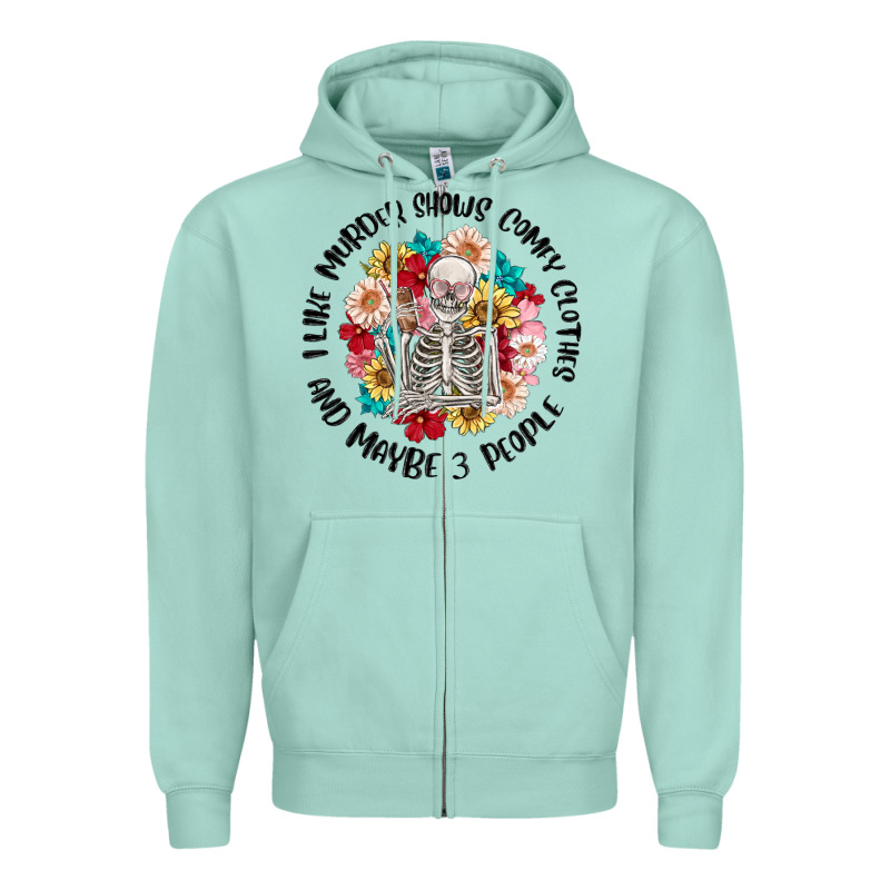 I Like Murder Shows Comfy Clothes And Like 3 Peopl Zipper Hoodie by MaliasSmallBusiness | Teevron