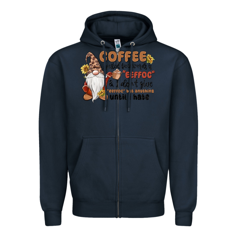 Coffee Spelled Backwards Is Eeffoc & I Don't Give Zipper Hoodie by MaliasSmallBusiness | Teevron
