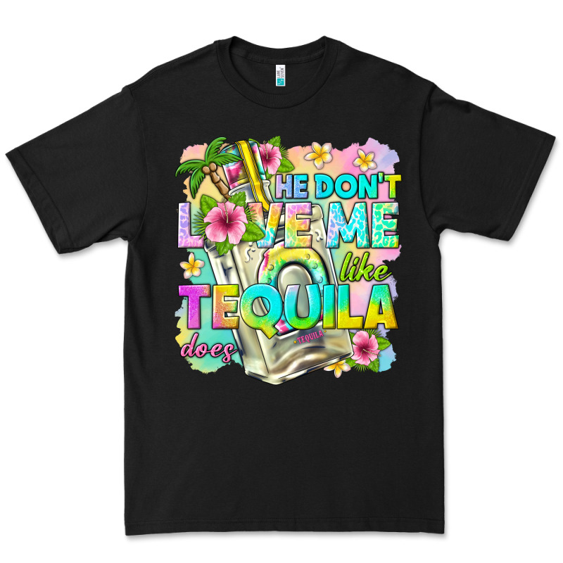 He Dont Love Me Like Tequila Does Premium Tee by texasbilliewilder | Teevron
