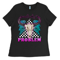 Black somebodys problem Ladies Tee - texasbilliewilder