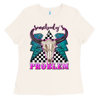 Bone somebodys problem Ladies Tee - texasbilliewilder