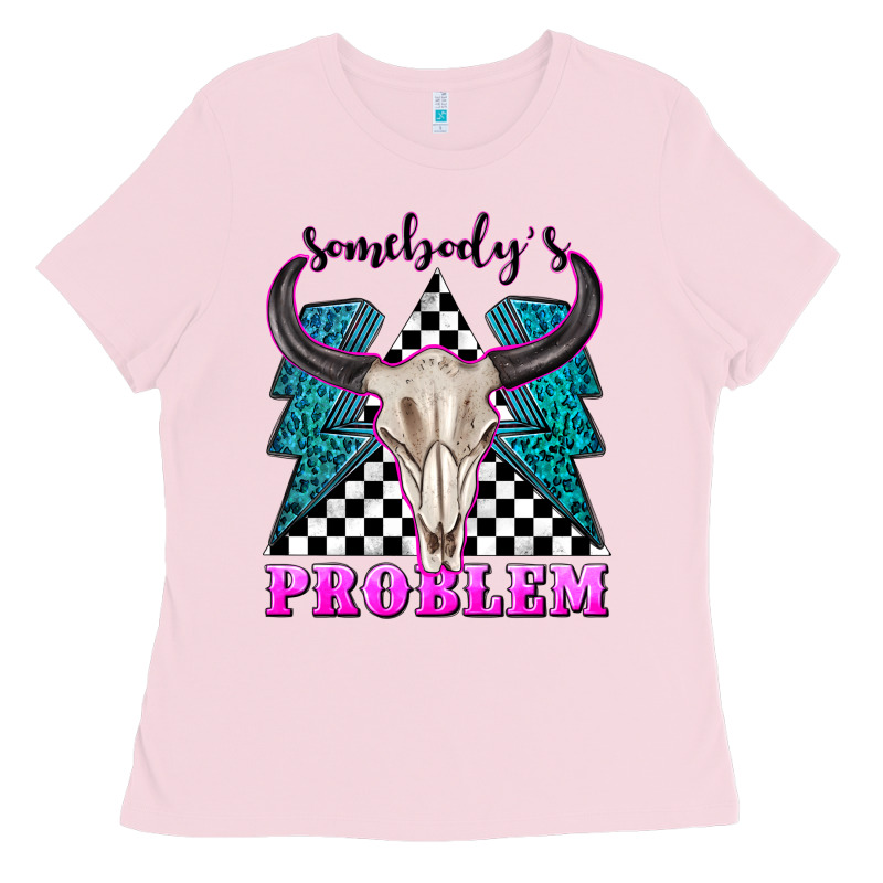 Somebodys Problem Ladies Tee by texasbilliewilder | Teevron