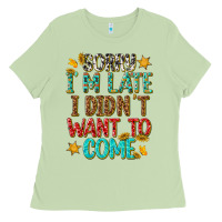 Matcha sorry i am late i didnt want to come Ladies Tee - texasbilliewilder
