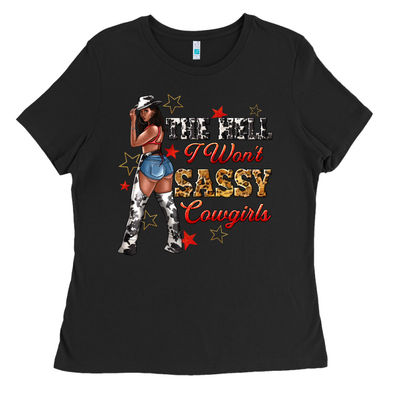 The Heel I Wont Sassy Cowgirls Ladies Tee by texasbilliewilder | Teevron
