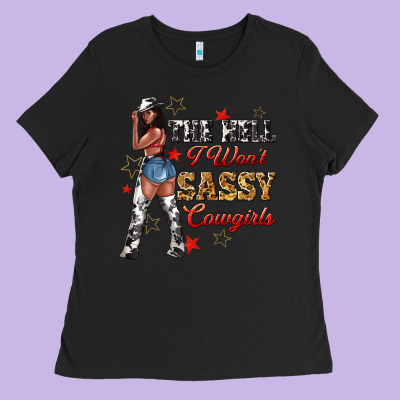 The Heel I Wont Sassy Cowgirls Ladies Tee Designed By Texasbilliewilder