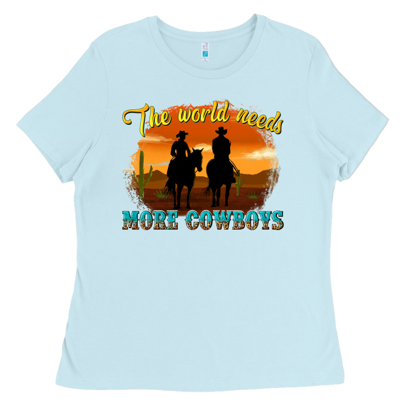 The World Needs More Cowboys Ladies Tee by texasbilliewilder | Teevron