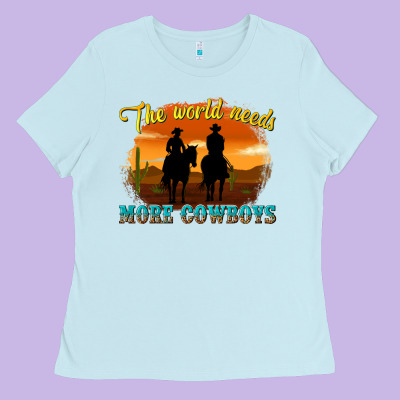 The World Needs More Cowboys Ladies Tee Designed By Texasbilliewilder