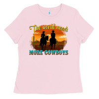 Bubblegum Pink the world needs more cowboys Ladies Tee - texasbilliewilder