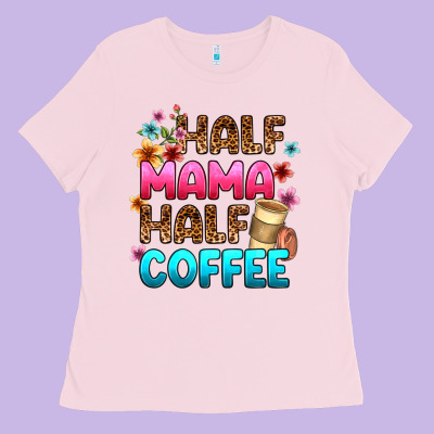 Half Mama Half Coffee Ladies Tee Designed By Zillion Design Studio