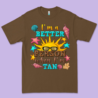 I M A Better Person When I M Tan Premium Tee Designed By Texasbilliewilder