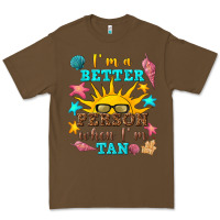 Cacao i m a better person when i m tan Premium Tee - texasbilliewilder