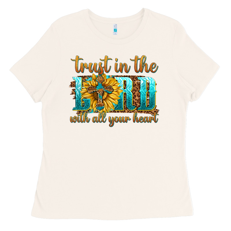 Trust In The Lord With All Your Heart Ladies Tee by texasbilliewilder | Teevron