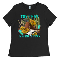Black try that in a small town Ladies Tee - texasbilliewilder