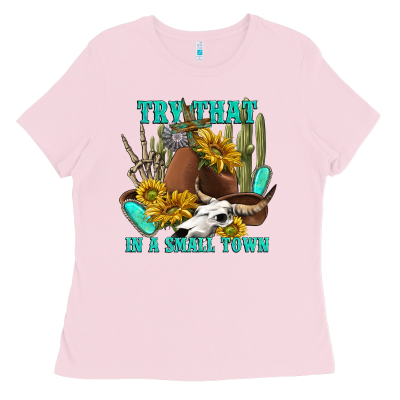 Try That In A Small Town Ladies Tee by texasbilliewilder | Teevron