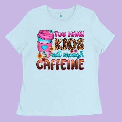 Too Many Kids Not Enough Caffeine Ladies Tee Designed By Zillion Design Studio