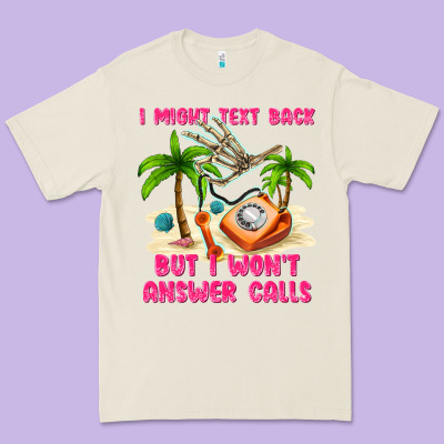 I Might Text Back Premium Tee Designed By Texasbilliewilder