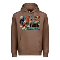 Chestnut live today like fried tomorrow Premium Hoodie - JahusDesignShop