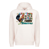 Pale Pink live today like fried tomorrow Premium Hoodie - JahusDesignShop