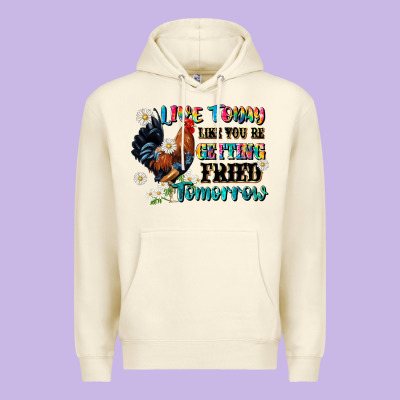 Live Today Like Fried Tomorrow Premium Hoodie Designed By Jahusdesignshop