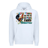 White live today like fried tomorrow Premium Hoodie - JahusDesignShop