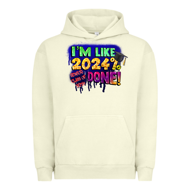 I'm Like 2024 Done Urban Hoodie by CowGirlArtShop | Teevron