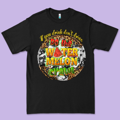 If You Drink Dont Drive Do The Watermelon Crawl Premium Tee Designed By Texasbilliewilder