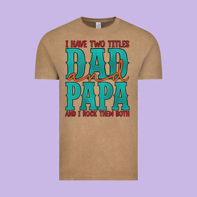 I Have Two Titles Dad And Papa And I Rock Them Both Vintage Tee Designed By Artiststas