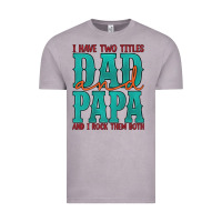 Vintage Zinc i have two titles dad and papa and i rock them both Vintage Tee - Artiststas
