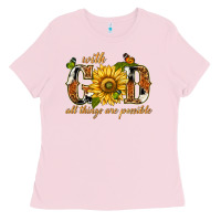 Bubblegum Pink With god all things are possible with sunflower Ladies Tee - texasbilliewilder