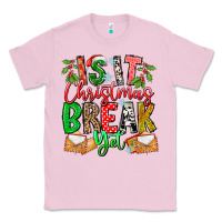 Bubblegum Pink Is It Christmas Break Yet Classic Tee - CowhideDigitalArt