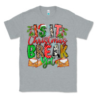Heather Grey Is It Christmas Break Yet Classic Tee - CowhideDigitalArt