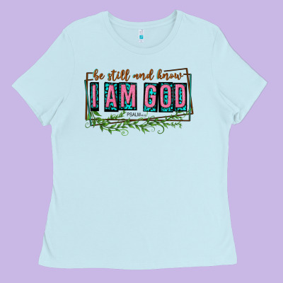 Ladies Tee be still and know that i am god