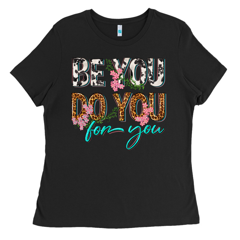 Be You Do You For You Ladies Tee by texasbilliewilder | Teevron