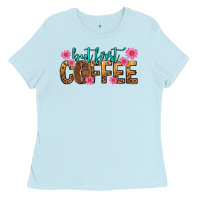 Baby Blue but first coffee Ladies Tee - texasbilliewilder
