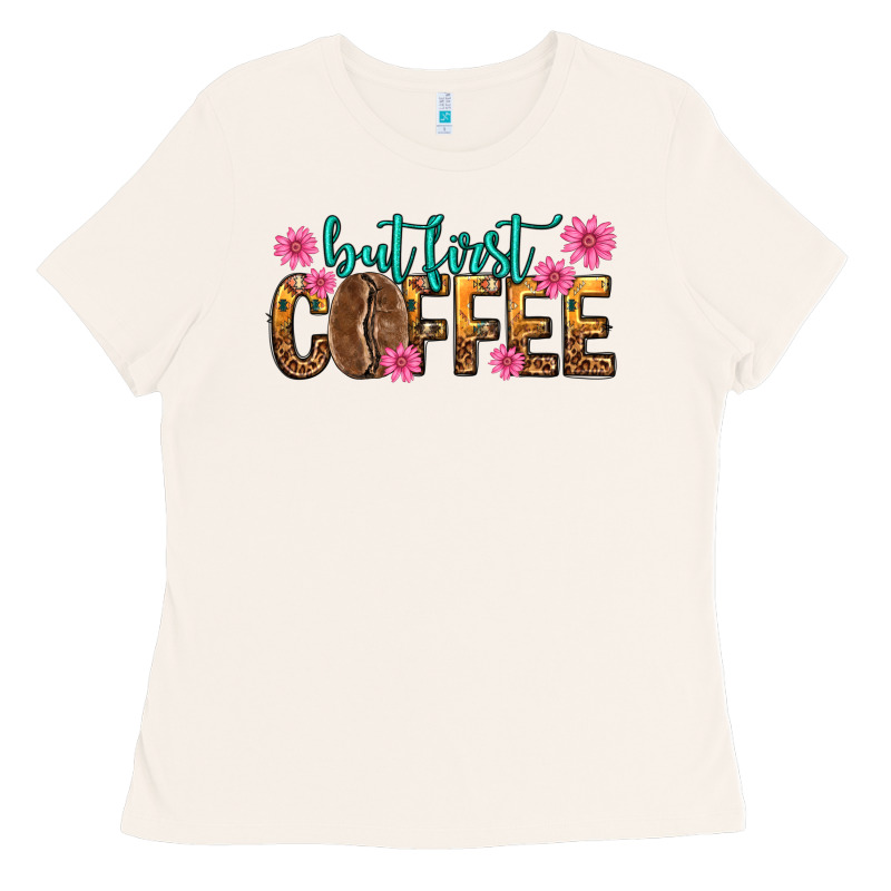 But First Coffee Ladies Tee by texasbilliewilder | Teevron