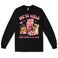 Black were girls of course we need three drinks at all t Long Sleeve Tee - JahusDesignShop