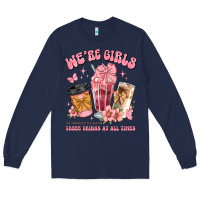 Navy were girls of course we need three drinks at all t Long Sleeve Tee - JahusDesignShop