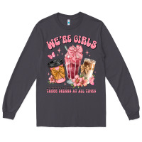 Smoke were girls of course we need three drinks at all t Long Sleeve Tee - JahusDesignShop