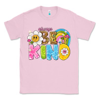 Bubblegum Pink always be kind Classic Tee - NancyCooperArtShop