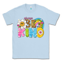 Dusty Blue always be kind Classic Tee - NancyCooperArtShop
