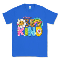 True Royal always be kind Classic Tee - NancyCooperArtShop