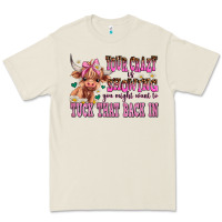 Your Crazy Is Showing You Might Want To Tuck That Premium Tee | Teevron