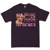 Plum your crazy is showing you might want to tuck that Premium Tee - AdoDesignShop