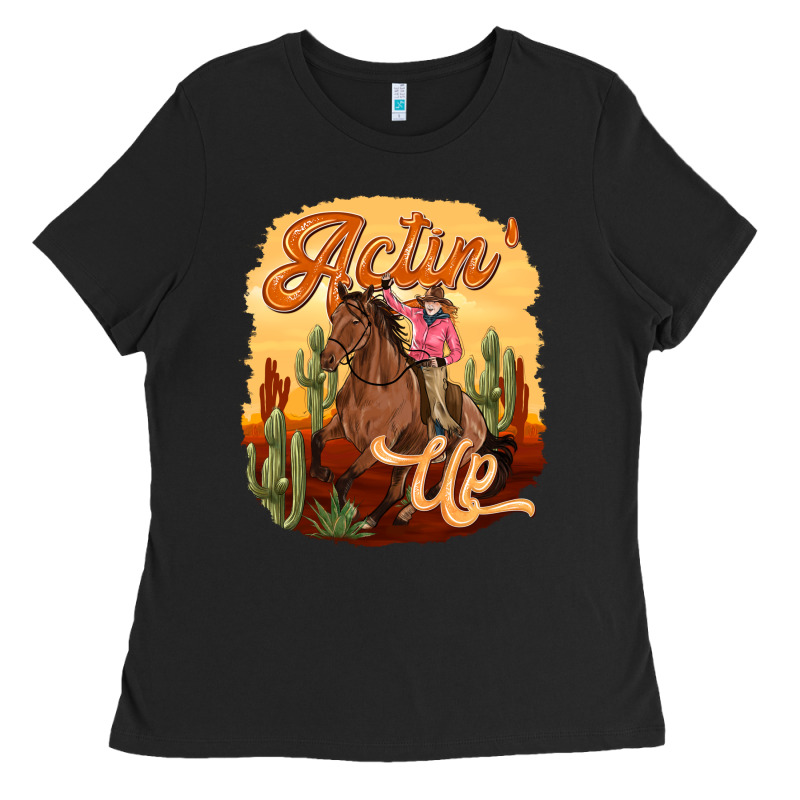 Cowgirl Actin Up Ladies Tee by texasbilliewilder | Teevron