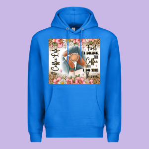 First I Drink The Coffee Then I Do The Things Premium Hoodie Designed By Jahusdesignshop