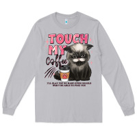Moon Dust touch my coffee and ill slap you so hard grumpy ca Long Sleeve Tee - JahusDesignShop