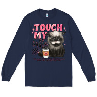 Navy touch my coffee and ill slap you so hard grumpy ca Long Sleeve Tee - JahusDesignShop