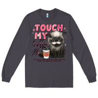 Smoke touch my coffee and ill slap you so hard grumpy ca Long Sleeve Tee - JahusDesignShop