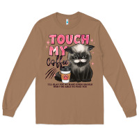 Toasted Coconut touch my coffee and ill slap you so hard grumpy ca Long Sleeve Tee - JahusDesignShop
